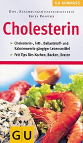 GU Kompass Cholesterin: Cholesterin-, Fett-, Ballaststoff- und Kalorienwerte gängiger Lebensmitte...