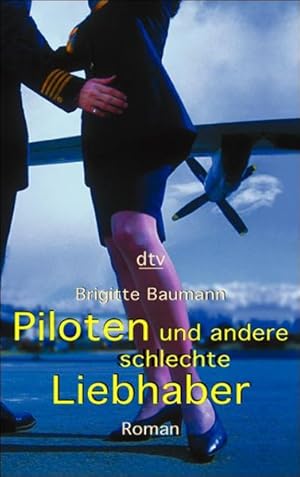 Piloten und andere schlechte Liebhaber: Roman