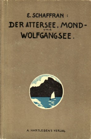 Der Attersee, Mond- und Wolfgangsee. Ein Wanderbuch um den Schafberg. Mit 36, davon 15 farbigen S...