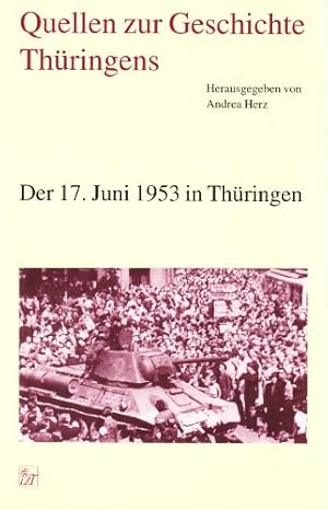 Der 17. Juni 1953 in Thüringen. Hrsg. v. Andrea Herz.