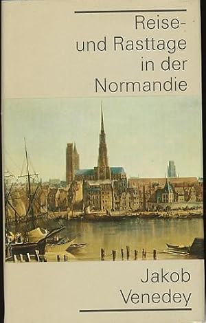 Reise- und Rasttage in der Normandie. Hrsg., Nachwort v. Fritz Mende. Mit 1 Frontispiz und 17 zei...