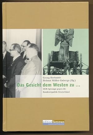 Das Gesicht dem Westen zu . DDR-Spionage gegen die Bundesrepublik Deutschland. Hrsg. v. Georg Her...