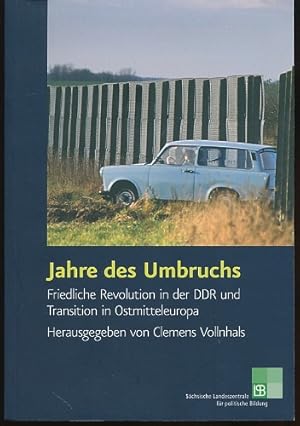 Jahre des Umbruchs. Friedliche Revolution in der DDR und Transition in Ostmitteleuropa. Hrsg. von...