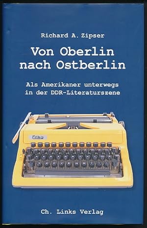 Von Oberlin nach Ostberlin. Als Amerikaner unterwegs in der DDR-Literaturszene.