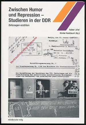 Zwischen Humor und Repression - Studieren in der DDR. Zeitzeugen erzählen. Herausgegeben von Rain...