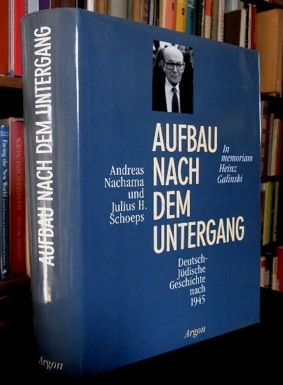 Aufbau nach dem Untergang. Deutsch- jüdische Geschichte nach 1945. In memoriam HEINZ GALINSKI. - Nachama,Andreas u. Julius H. Schoeps (Hrsg.)