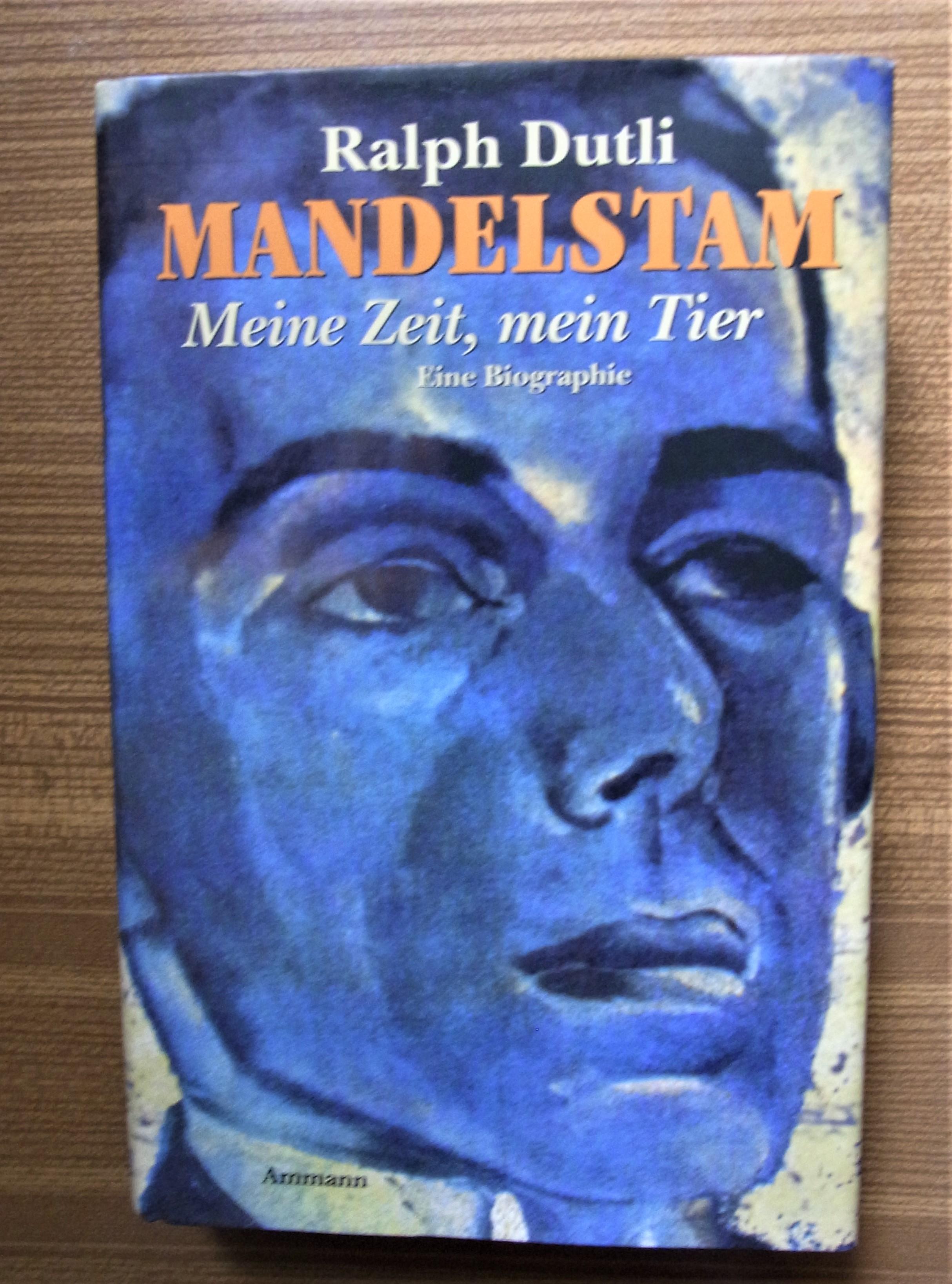 Mandelstam. Meine Zeit, mein Tier. Eine Biographie.