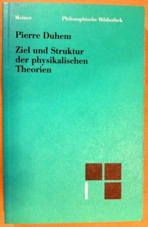 Ziel und Struktur der physikalischen Theorien (Philosophische Bibliothek Band 477) - Duhem, Pierre Maurice Marie; Lothar Schäfer
