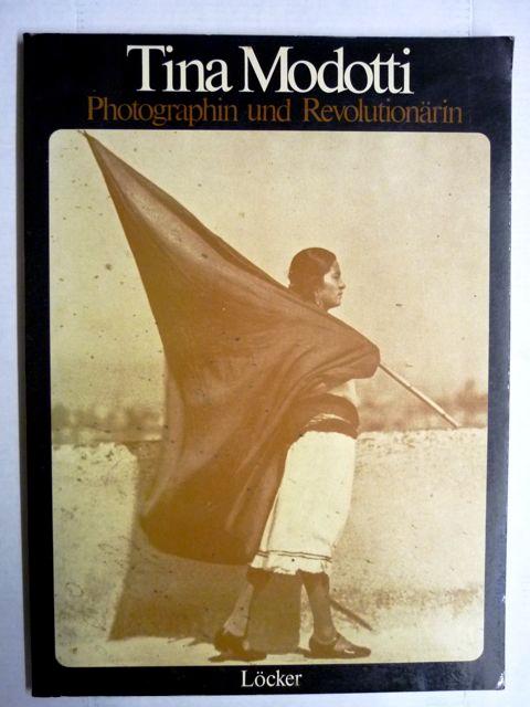 Tina Modotti. Photographin u. Revolutionärin.