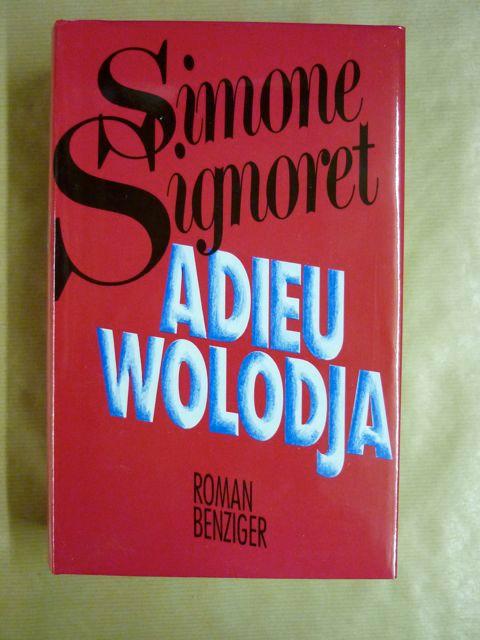 Adieu Wolodja. Roman - Signoret, Simone; [aus dem Französischen von Elisabeth Lutz]