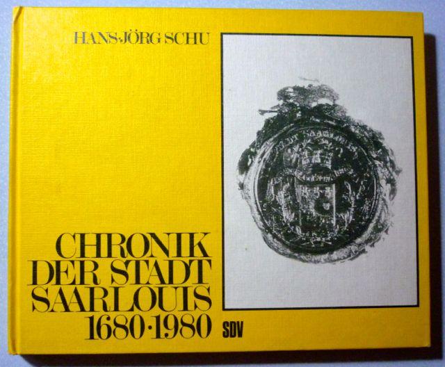 Chronik der Stadt Saarlouis 1680-1980. Ein chronologischer Bericht über die Entwicklung der Festungsstadt.