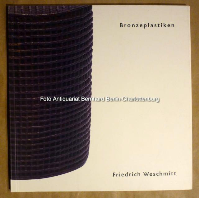 Friedrich Weschmitt. Bronzeplastiken - Britta E. Buhlmann; Annette Reich