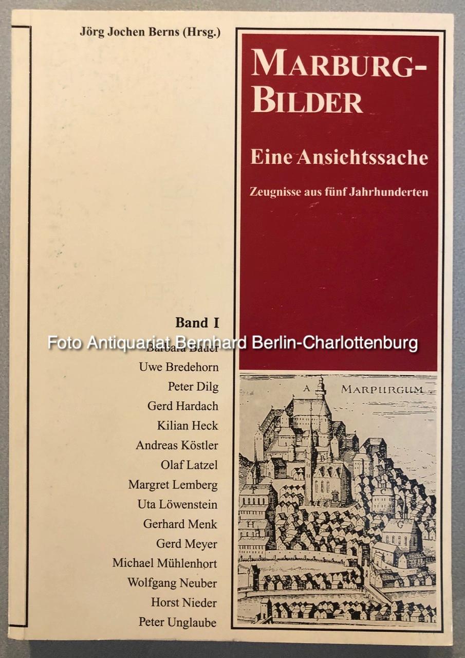 Marburg-Bilder. Ein Ansichtssache. Zeugnisse aus fünf Jahrhunderten. Band I (Marburger Stadtschriften zur Geschichte und Kultur; Nr. 53) - Jörg Jochen Berns (Hrsg.)