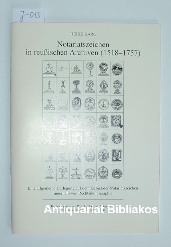 Notariatszeichen in reußischen Archiven (1518-1757). Eine allgemeine Darlegung auf dem Gebiet der Notariatszeichen innerhalb von Rechtsikonographie.