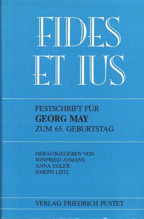 Fides et Ius. Festschrift für Georg May zum 65. Geburtstag