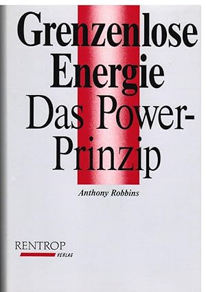 Grenzenlose Energie das Power-Prinzip. Aus dem Amerikanischen von Charlotte Franke und Christian ...