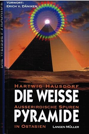 Die weisse Pyramide : ausserirdische Spuren in Ostasien. Vorw.: Erich von Däniken