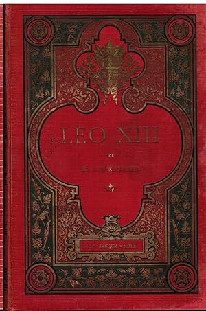 Leo XIII seine Zeit, sein Pontifikat und seine Erfolge