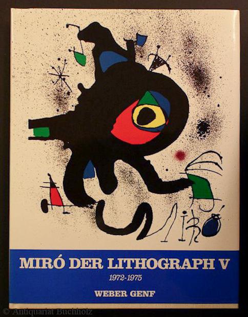 Der Lithograph V. 1972-1975. Zusammengestellt von Patrick Cramer - Miró, Joan. Von Patrick Cramer. Duetsch von Hanna Wulf