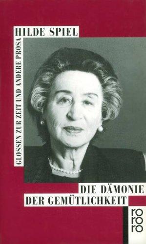 Die Dämonie der Gemütlichkeit : Glossen zur Zeit und andere Prosa. Zsgest. und hrsg. von Hans A. Neunzig, Rororo ; 13135 - Spiel, Hilde