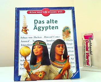 Das alte Ägypten: Das Alte Agypten (Alles was ich wissen will)