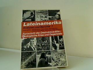 Lateinamerika / Analysen und Berichte: Lateinamerika / Fortschritt der Destruktivkräfte - Ökologische Krise und Gegenwehr: Analysen und Berichte