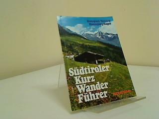Südtiroler Kurzwanderführer: Die lohnendsten Tal- und Bergwege