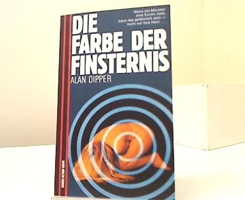 Die Farbe der Finsternis. [Einzig berecht. Übertr. aus d. Engl. von Hardo Wichmann], Scherz-Action-Krimi ; Nr. 542 - Dipper, Alan