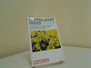 Ostern. Gottesdienste, Osternachtfeiern, Predigten, liturgische Stücke und praktische Ideen zur Gestaltung