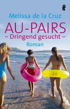 Au-pairs - dringend gesucht : Roman. Melissa de la Cruz. Aus dem Engl. von Julia Walther, Ullstein ; 26421 - De la Cruz, Melissa