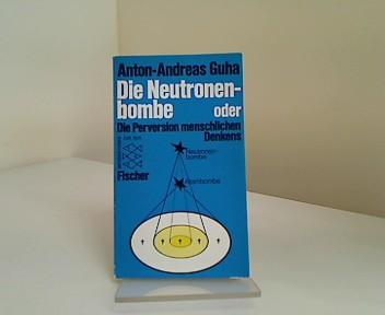 Die Neutronenbombe oder Die Perversion menschlichen Denkens