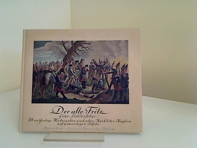 Der alte Fritz. Eine Bilderfolge. 24 vielfarbige Wiedergaben nach alten Anekdoten- Kupfern im Stil d. Zeit koloriert. - Buber, Helene