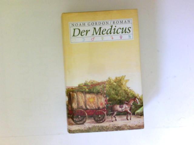 Der Medicus : Roman. [Übers. aus d. Amerikan. von Willy Thaler]