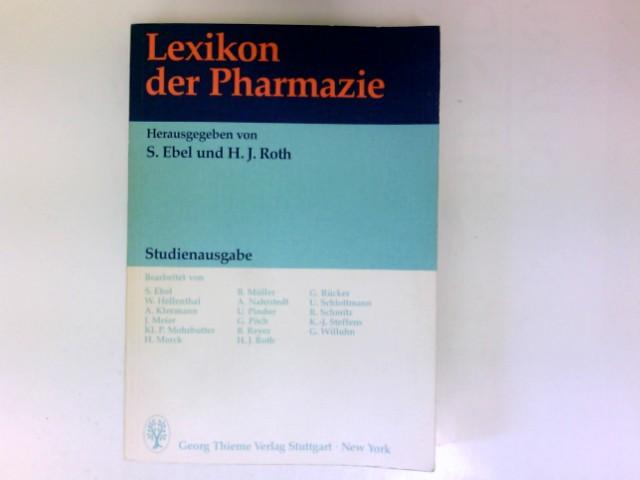 Lexikon der Pharmazie. hrsg. von S. Ebel u. H. J. Roth. Bearb. von S. Ebel . - Ebel, Siegfried
