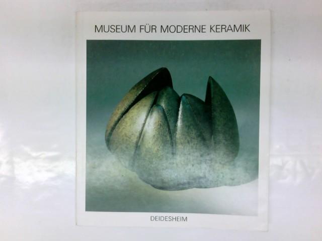 Museum für Moderne Keramik : Gefässe u. Plastiken ; Deidesheim.