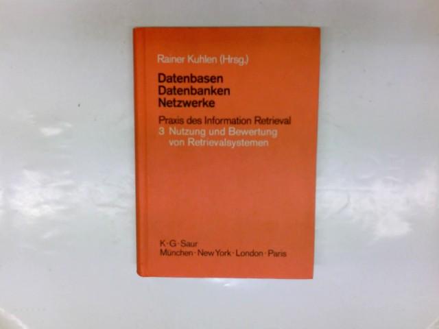 Datenbasen, Datenbanken, Netzwerke: Praxis d. Information Retrieval. Bd. 3: Nutzung und Bewertung von Retrievalsystemen.