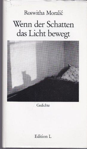 Wenn der Schatten das Licht bewegt: Gedichte