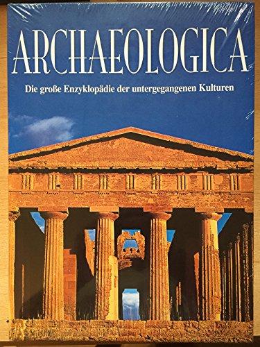 Archäologica die große Enzyklopädie der untergegangenen Kulturen