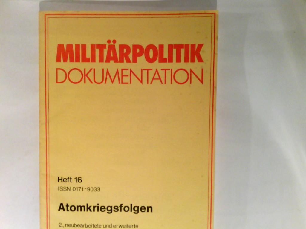 Atomkriegsfolgen. Bearb. d. Schwerpunktthemas: Jo Rodejohann, Militärpolitik-Dokumentation e.V.: Militärpolitik-Dokumentation ; H. 16 - Rodejohann, Jo Bearb.