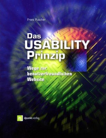 Das Usability-Prinzip : Wege zur benutzerfreundlichen Website. - Puscher, Frank