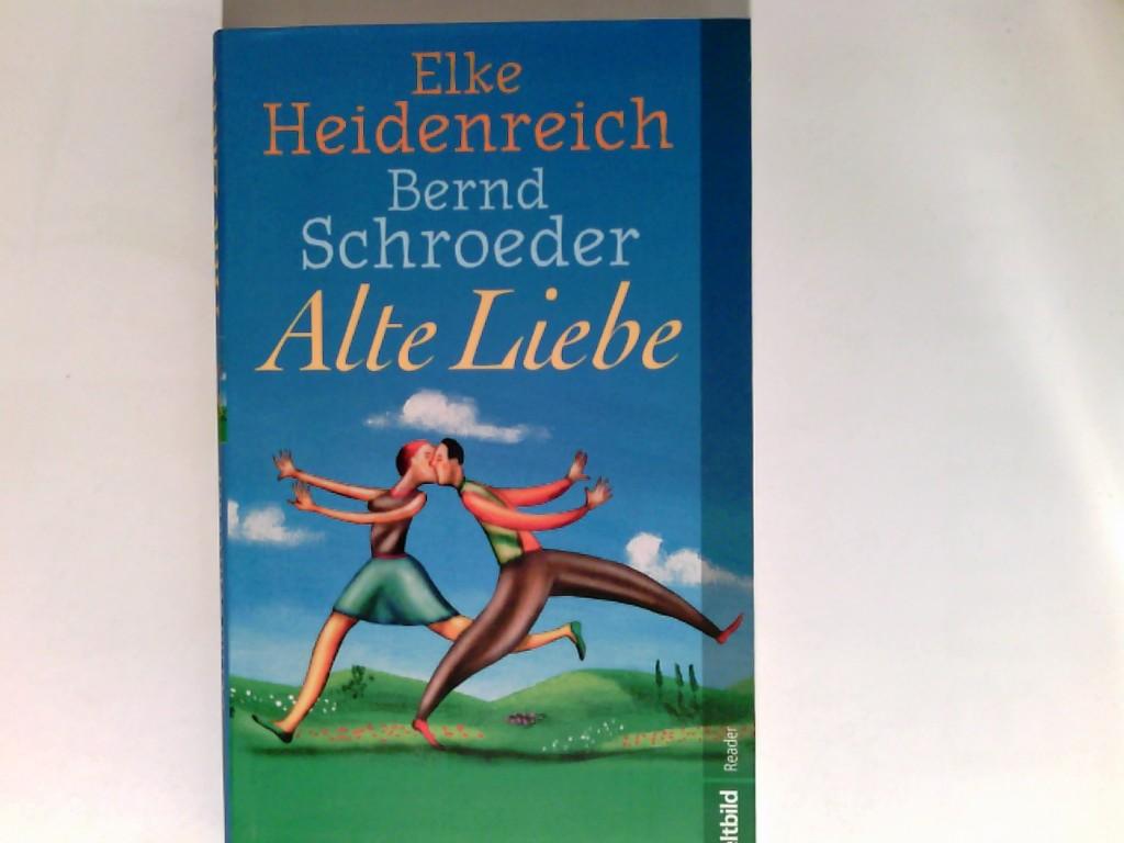 Alte Liebe : Roman / Elke Heidenreich ; Bernd Schroeder / Weltbild-Reader