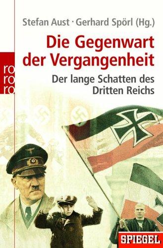 Die Gegenwart der Vergangenheit: Der lange Schatten des Dritten Reichs