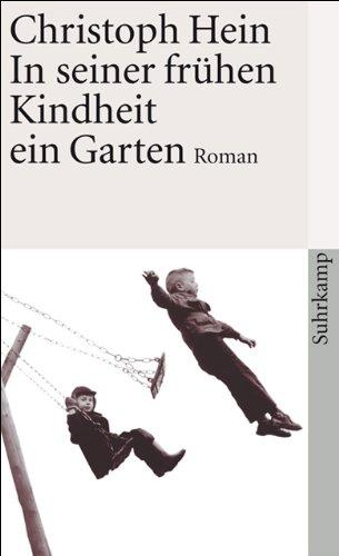 In seiner frühen Kindheit ein Garten [Elektronische Ressource] : Roman. - Hein, Christoph