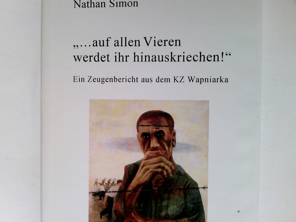 "- auf allen Vieren werdet ihr hinauskriechen!: Ein Zeugenbericht aus dem KZ Wapniarka (Veröffentlichungen aus dem Institut Kirche und Judentum)