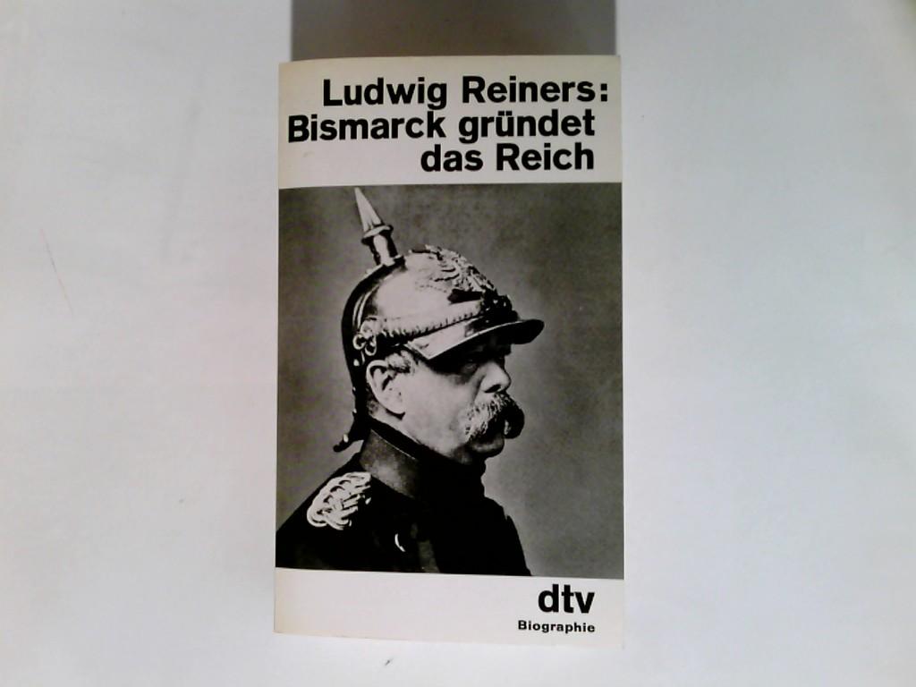 Bismarck gründet das Reich 1864 - 1871 (Bd. 2).