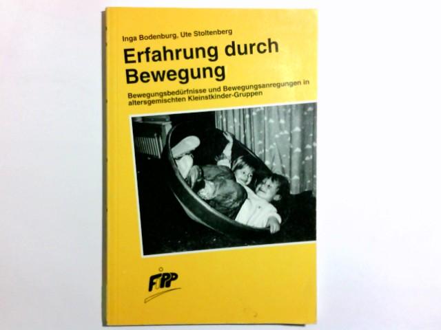 Erfahrung durch Bewegung : Bewegungsbedürfnisse und Bewegungsanregungen in altersgemischten Kleinstkinder-Gruppen