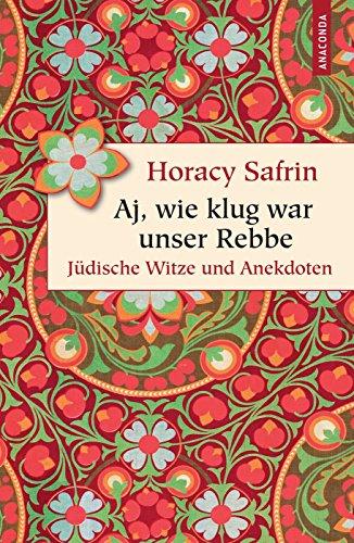 Aj, wie klug war unser Rebbe: Jüdische Witze und Anekdoten (Geschenkbuch Weisheit, Band 16)