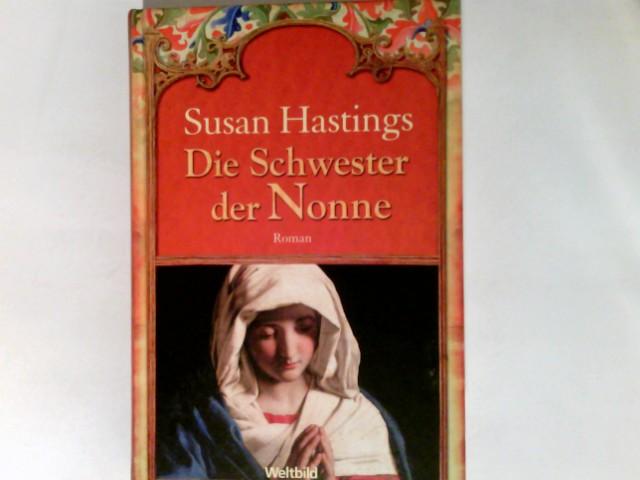 Die Schwester der Nonne : Roman - Hastings, Susan