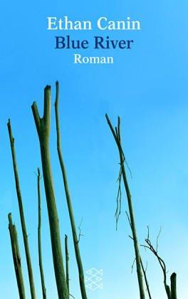 Blue river : Roman. Aus dem Amerikan. von Hans Hermann / Fischer ; 14840 - Canin, Ethan