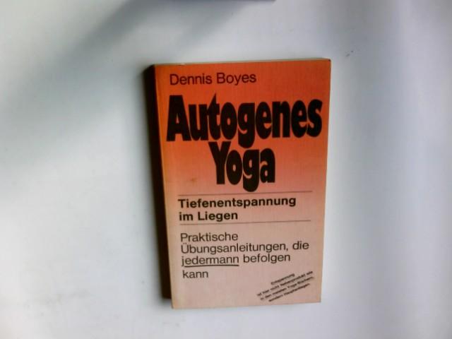 Autogenes Yoga : Tiefenentspannung im Liegen, prakt. \\bungsanl. f|r jedermann
